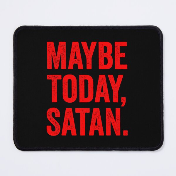 Item preview, Maybe Today Satan designed and sold by harshanendian.