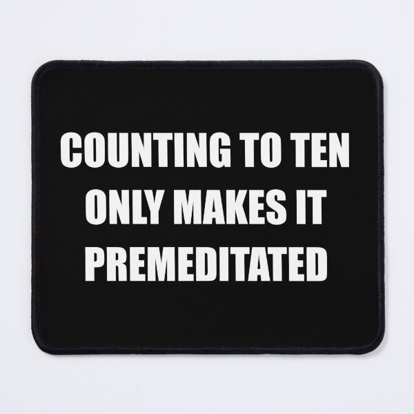 Item preview, Counting to Ten Only Makes It Premeditated - Funny Snarky Sayings designed and sold by ishanaveraty.