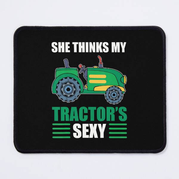 Item preview, She Thinks My Tractor's Sexy Tractor Driver designed and sold by endabettyau.