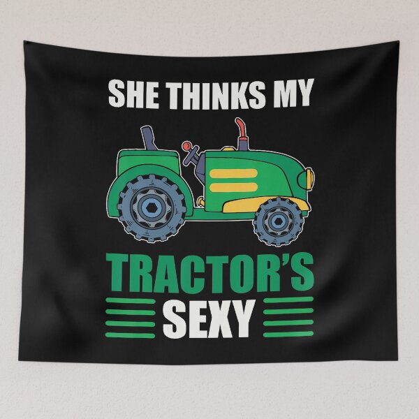 Item preview, She Thinks My Tractor's Sexy Tractor Driver designed and sold by endabettyau.