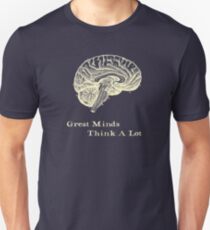 Great Minds Think A Lot Unisex T-Shirt