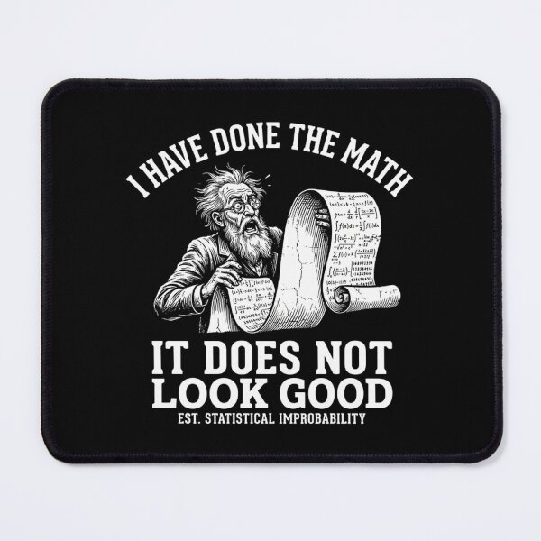Item preview, I Have Done The Math It Does Not Look Good - Funny Scientist designed and sold by Mason-Pride.