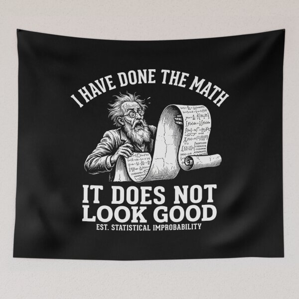 Item preview, I Have Done The Math It Does Not Look Good - Funny Scientist designed and sold by Mason-Pride.