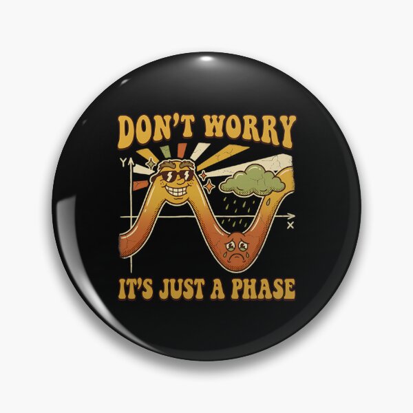Item preview, Dont Worry Its Just A Phase Funny Physics Math Humor designed and sold by Mason-Pride.