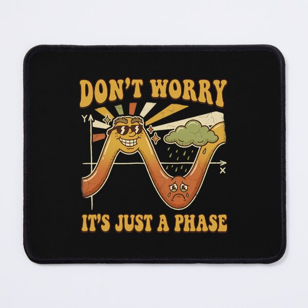 Item preview, Dont Worry Its Just A Phase Funny Physics Math Humor designed and sold by Mason-Pride.