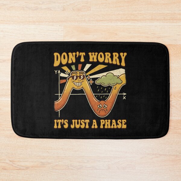 Item preview, Dont Worry Its Just A Phase Funny Physics Math Humor designed and sold by Mason-Pride.