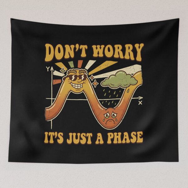 Item preview, Dont Worry Its Just A Phase Funny Physics Math Humor designed and sold by Mason-Pride.