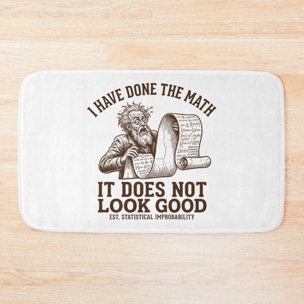 Item preview, I Have Done The Math It Does Not Look Good - Funny Scientist designed and sold by Mason-Pride.