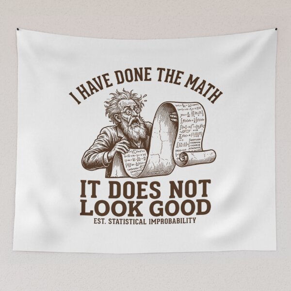 Item preview, I Have Done The Math It Does Not Look Good - Funny Scientist designed and sold by Mason-Pride.