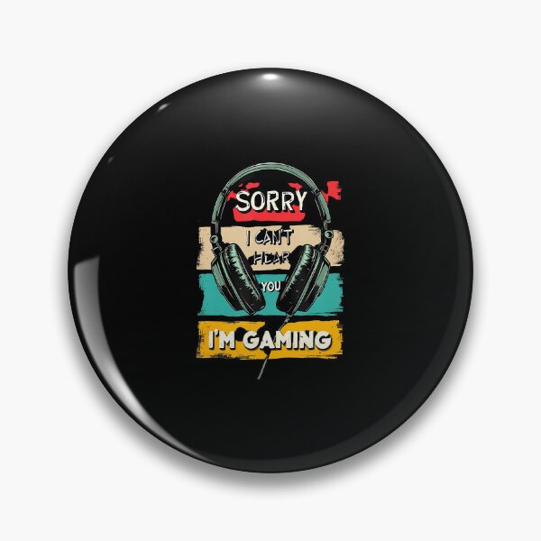 Item preview, Sorry I Can't Hear You I'M Gaming designed and sold by CandyceMillie.