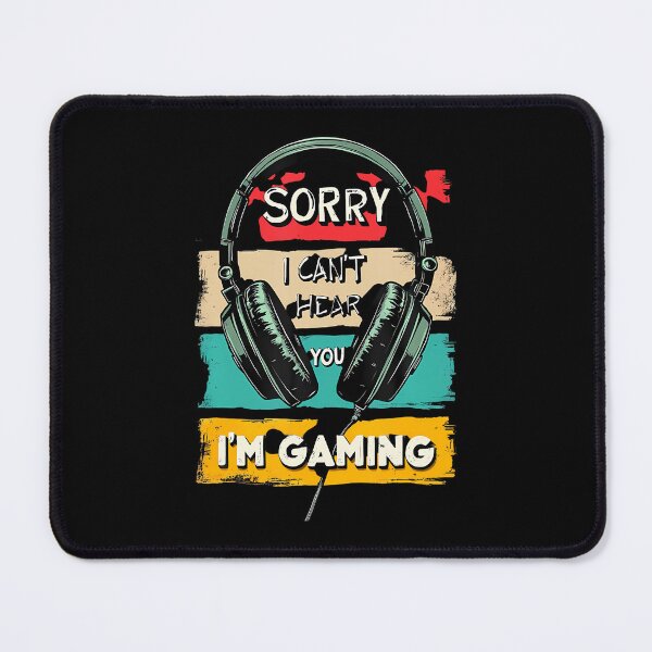 Item preview, Sorry I Can't Hear You I'M Gaming designed and sold by CandyceMillie.