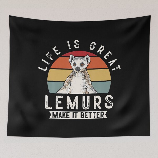 Item preview, Ring-Tailed Lemur Life Is Great Lemurs Make It Better designed and sold by CandyceMillie.