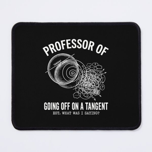 Item preview, Professor Of Going Off On A Tangent - Funny Math Teacher designed and sold by Mason-Pride.