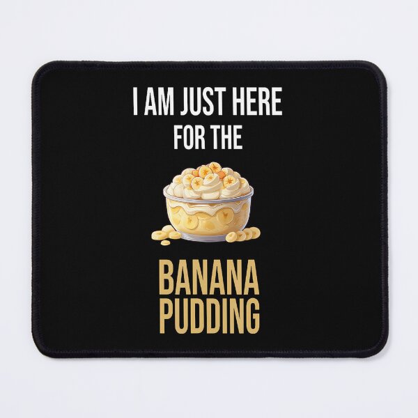 Item preview, I'M Just Here For The Banana Pudding I Love Pudding designed and sold by JosephineCathy.