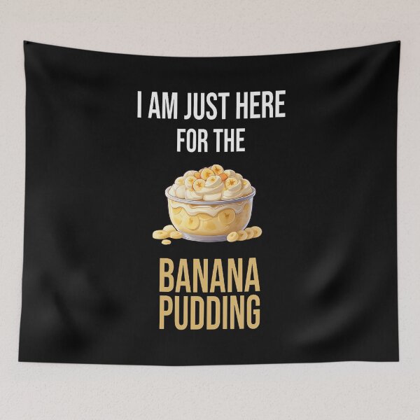 Artikelvorschau, Ich bin nur wegen des Bananenpuddings hier. Ich liebe Pudding. entworfen und verkauft von JosephineCathy.