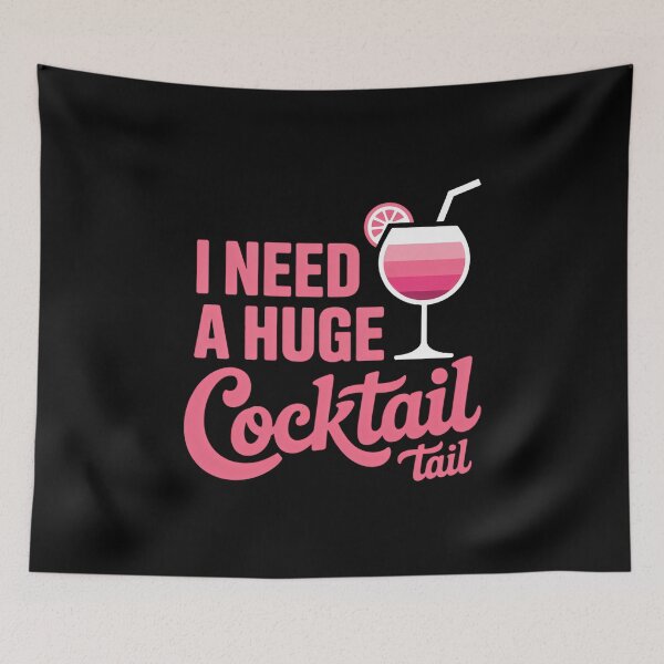 Item preview, I Need a Huge COCKtail Joke Party Cocktail designed and sold by VENOM0RIOT.