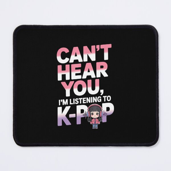 Item preview, Can't Hear You I'M Listening To K-Pop Vibes designed and sold by EarlineImogene.