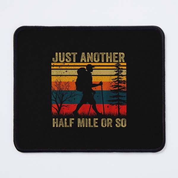 Item preview, It's Just Another Half Mile Or So Hiking Humor Hiker designed and sold by MerchDeviant.