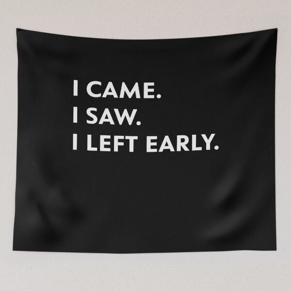 Item preview, I Came. I Saw. I Left Early designed and sold by upliv.
