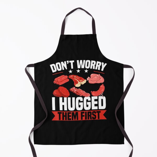 Item preview, Funny Don't Worry I Hugged Them First Butcher Butchery designed and sold by LydiaShirley.