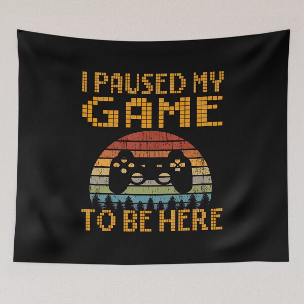 Item preview, I Paused My Game To Be Here Funny Gamer designed and sold by kowaldtlbung.