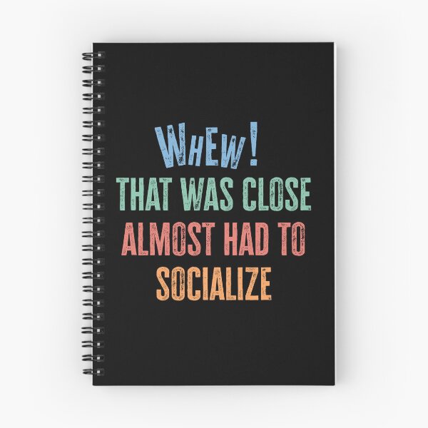 Item preview, Whew That was Close Almost Had to Socialize Funny designed and sold by kokoali.