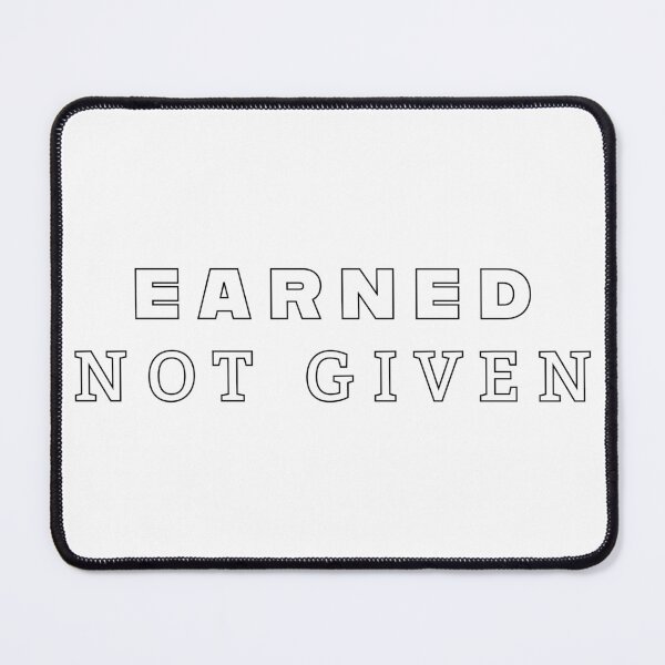 Item preview, Earned Not Given Mindset Typography designed and sold by THE RILONA.