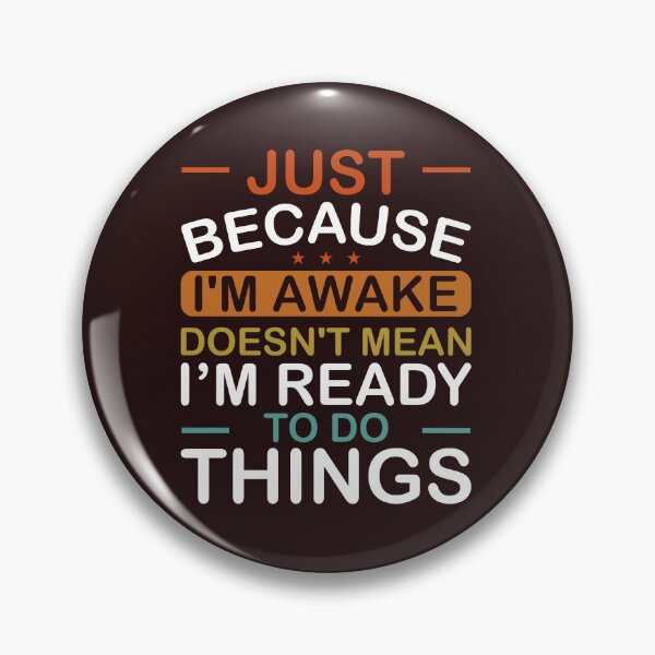 Item preview, Just Because I,m Awake Dosen,t Mean I'm Ready To Do Things T-Shirt designed and sold by Viktorio Art Shop.