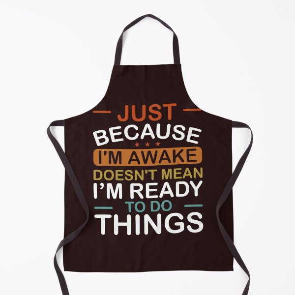 Item preview, Just Because I,m Awake Dosen,t Mean I'm Ready To Do Things T-Shirt designed and sold by Viktorio Art Shop.