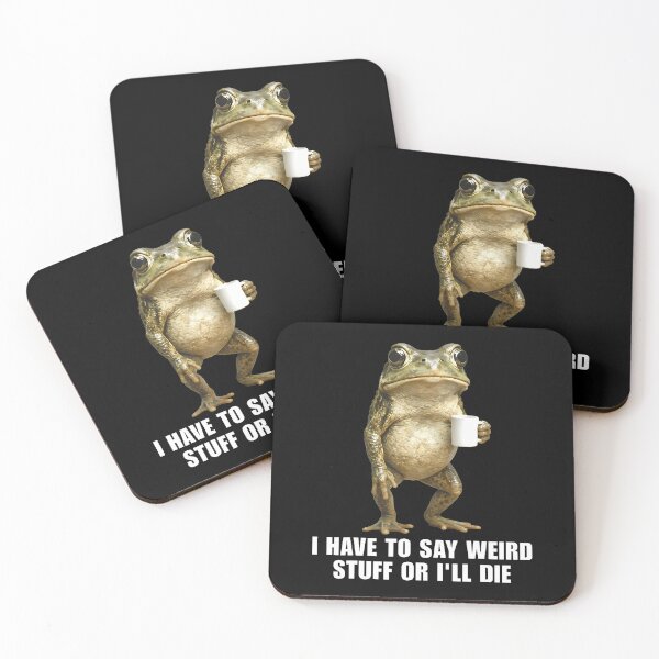 Item preview, I Have To Say Weird Stuff Or I'Ll Die Frog Meme Realisic designed and sold by huftyfnruppe.