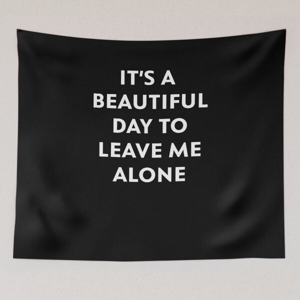 Item preview, It's a Beautiful Day to Leave Me Alone designed and sold by upliv.