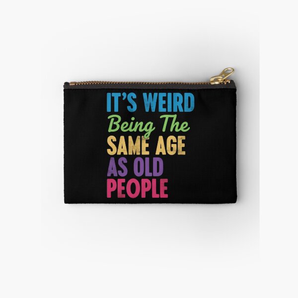 Item preview, Its Weird Being The Same Age As Old People – Reality Check designed and sold by HumansStuck12.