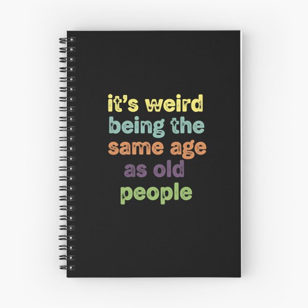 Item preview, Its Weird Being The Same Age As Old People – Birthday Humor designed and sold by HumansStuck12.