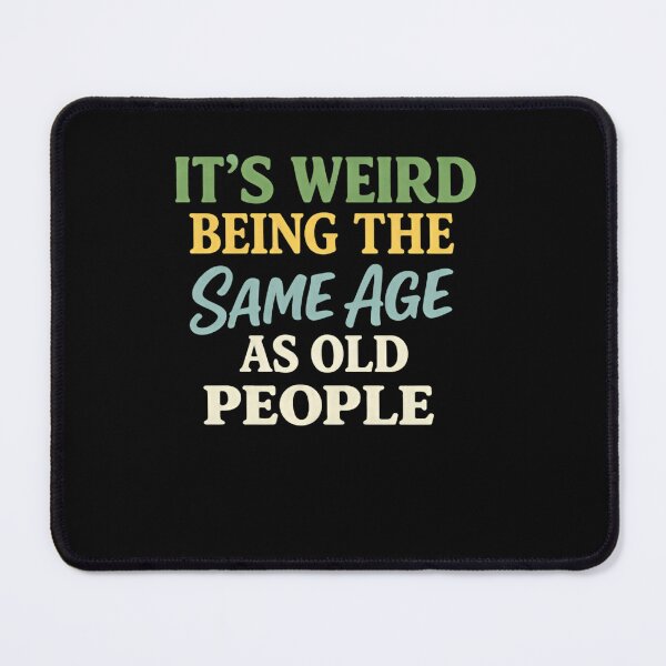 Item preview, Its Weird Being The Same Age As Old People – Time Flies designed and sold by HumansStuck12.