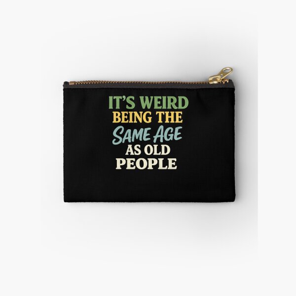 Item preview, Its Weird Being The Same Age As Old People – Time Flies designed and sold by HumansStuck12.