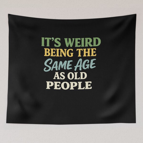 Item preview, Its Weird Being The Same Age As Old People – Time Flies designed and sold by HumansStuck12.