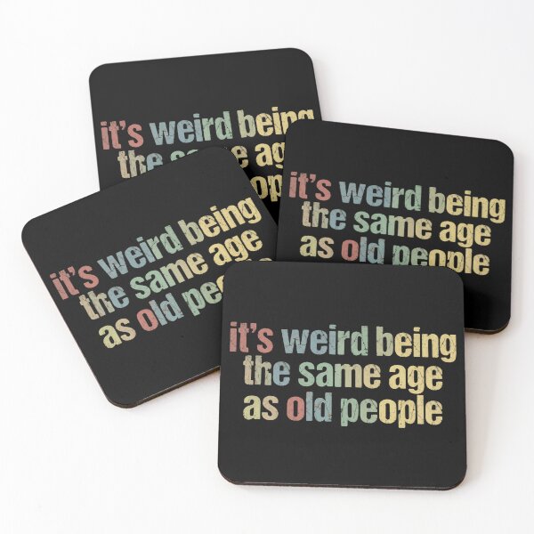 Item preview, Its Weird Being The Same Age As Old People – Life Reality designed and sold by HumansStuck12.