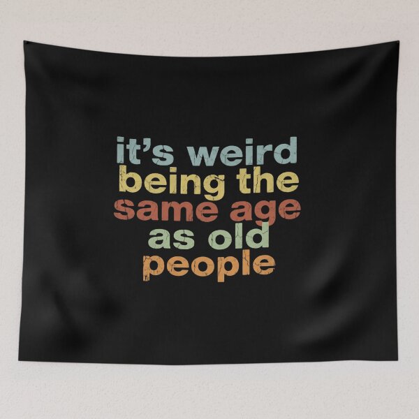 Item preview, Its Weird Being The Same Age As Old People – Growing Pains designed and sold by HumansStuck12.