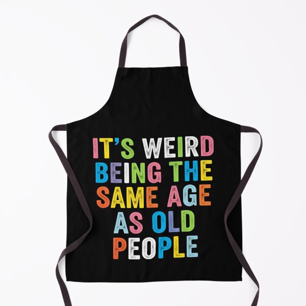 Item preview, Its Weird Being The Same Age As Old People – Adulting Fail designed and sold by HumansStuck12.