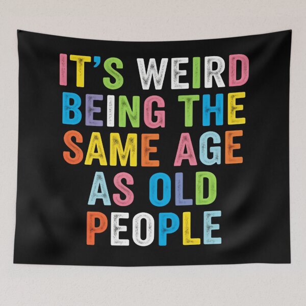 Item preview, Its Weird Being The Same Age As Old People – Adulting Fail designed and sold by HumansStuck12.
