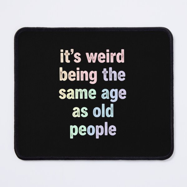 Item preview, Its Weird Being The Same Age As Old People – Vintage Vibes designed and sold by HumansStuck12.