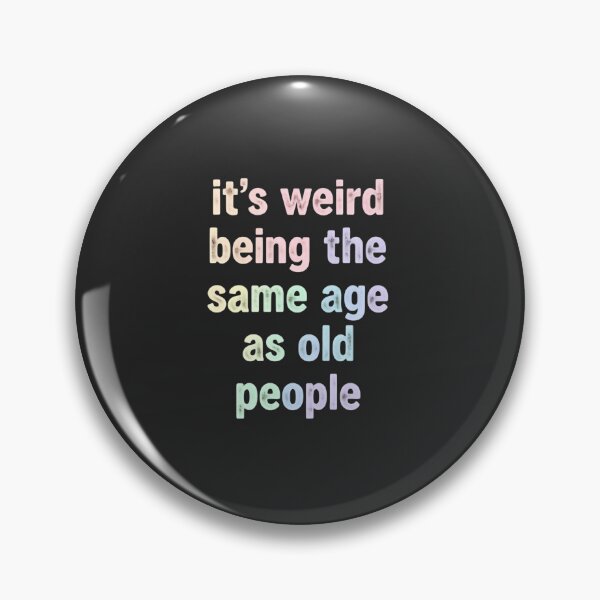 Item preview, Its Weird Being The Same Age As Old People – Vintage Vibes designed and sold by HumansStuck12.