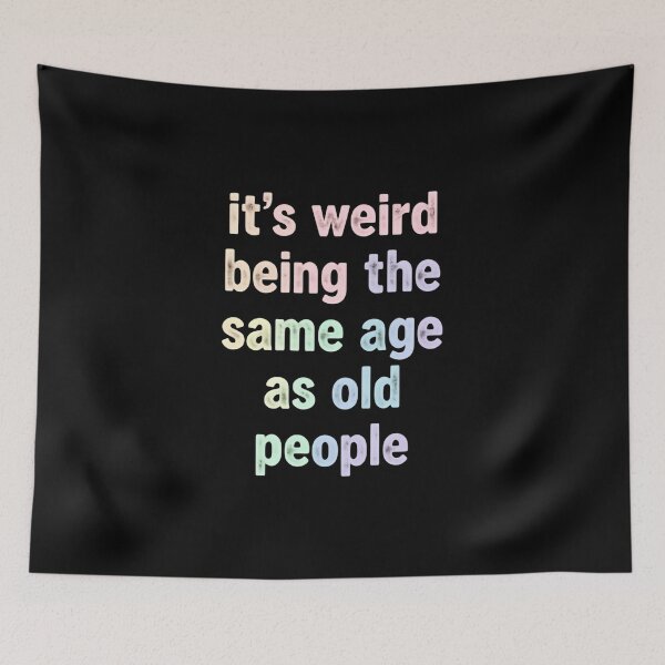 Item preview, Its Weird Being The Same Age As Old People – Vintage Vibes designed and sold by HumansStuck12.