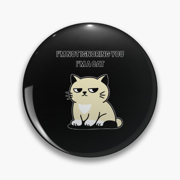 Item preview, I'm Not Ignoring You, I'm a Cat – Funny Cat Attitude Design designed and sold by Kewessthetic.