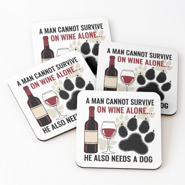 Item preview, A Man Cannot Survive In Wine Alone He Also Needs A Dog designed and sold by Carther1990.