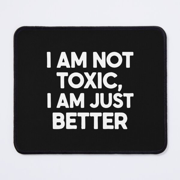 Item preview, Funny Gaming T-Shirt: I Am Not Toxic, I Am Just Better | E-Sports Humor designed and sold by mantra2023.