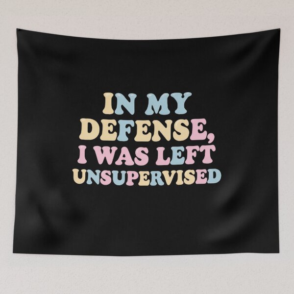 Item preview, In My Defense I Was Left Unsupervised Yesterday Alone designed and sold by HumansStuck12.