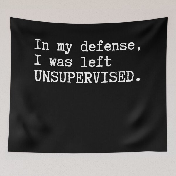 Item preview, In My Defense I Was Left Unsupervised Technically Unfair designed and sold by HumansStuck12.