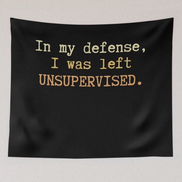 Item preview, In My Defense I Was Left Unsupervised Somehow Today designed and sold by HumansStuck12.