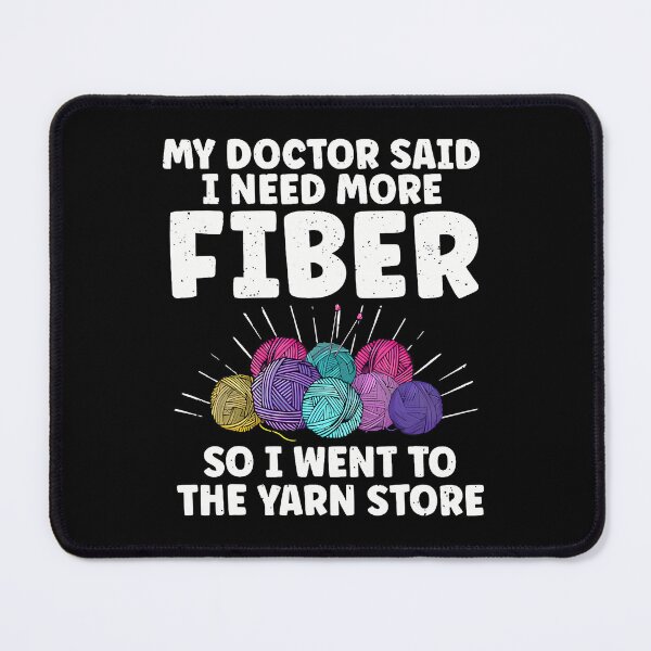 Item preview, My Doctor Said I Need More Fiber Knitting Lover Funny Saying designed and sold by knjisapueyesq.